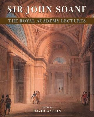 Sir John Soane: The Royal Academy Lectures - cover