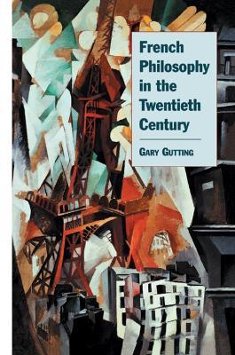 French Philosophy in the Twentieth Century - Gary Gutting - cover