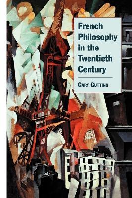 French Philosophy in the Twentieth Century - Gary Gutting - cover