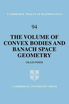 The Volume of Convex Bodies and Banach Space Geometry - Gilles Pisier - cover