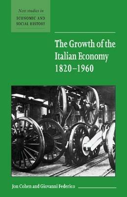 The Growth of the Italian Economy, 1820-1960 - Jon Cohen,Giovanni Federico - cover