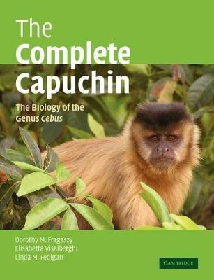 The Complete Capuchin: The Biology of the Genus Cebus - Dorothy M. Fragaszy,Elisabetta Visalberghi,Linda M. Fedigan - cover