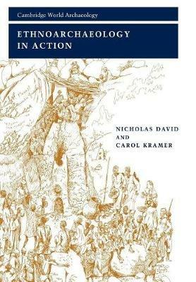 Ethnoarchaeology in Action - Nicholas David,Carol Kramer - cover