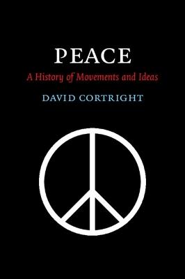 Peace: A History of Movements and Ideas - David Cortright - cover