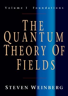 The Quantum Theory of Fields: Volume 1, Foundations - Steven Weinberg - cover