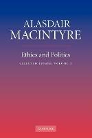 Ethics and Politics: Volume 2: Selected Essays - Alasdair MacIntyre - cover