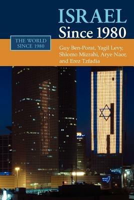 Israel since 1980 - Guy Ben-Porat,Yagil Levy,Shlomo Mizrahi - cover