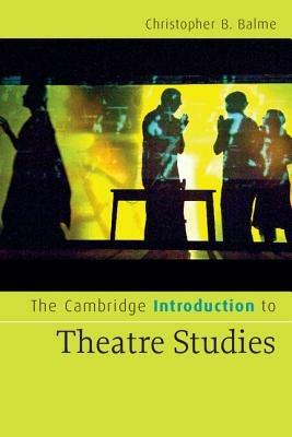The Cambridge Introduction to Theatre Studies - Christopher B. Balme - cover