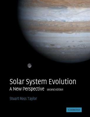 Solar System Evolution: A New Perspective - Stuart Ross Taylor - cover