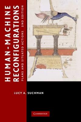 Human-Machine Reconfigurations: Plans and Situated Actions - Lucy Suchman - cover