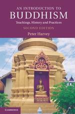 An Introduction to Buddhism: Teachings, History and Practices