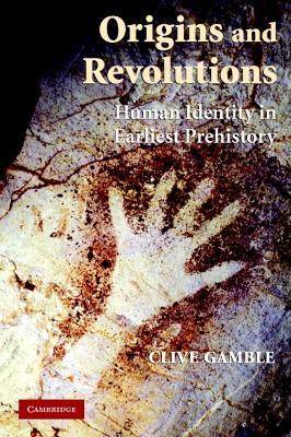 Origins and Revolutions: Human Identity in Earliest Prehistory - Clive Gamble - cover