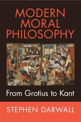 Modern Moral Philosophy: From Grotius to Kant - Stephen Darwall - cover