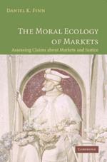 The Moral Ecology of Markets: Assessing Claims about Markets and Justice