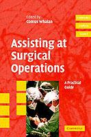 Assisting at Surgical Operations: A Practical Guide - Comus Whalan - cover