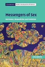 Messengers of Sex: Hormones, Biomedicine and Feminism