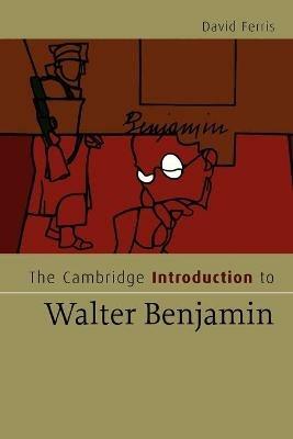The Cambridge Introduction to Walter Benjamin - David S. Ferris - cover