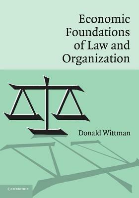 Economic Foundations of Law and Organization - Donald Wittman - cover