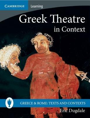 Greek Theatre in Context - Eric Dugdale - cover