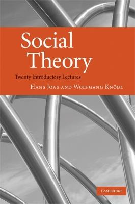 Social Theory: Twenty Introductory Lectures - Hans Joas,Wolfgang Knoebl - cover