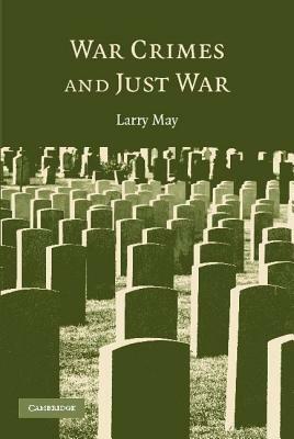 War Crimes and Just War - Larry May - cover