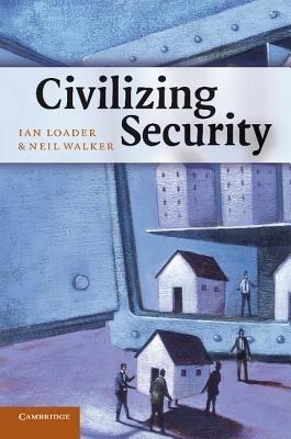 Civilizing Security - Ian Loader,Neil Walker - cover