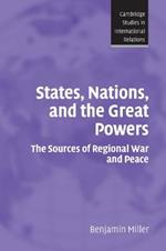 States, Nations, and the Great Powers: The Sources of Regional War and Peace