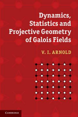 Dynamics, Statistics and Projective Geometry of Galois Fields - V. I. Arnold - cover