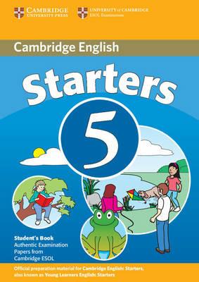 Cambridge Young Learners English Tests Starters 5 Student's Book: Examination Papers from the University of Cambridge ESOL Examinations - Cambridge ESOL - cover