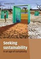 Seeking Sustainability in an Age of Complexity - Graham Harris - cover