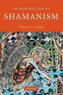 An Introduction to Shamanism - Thomas A. DuBois - cover