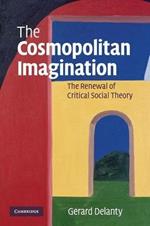 The Cosmopolitan Imagination: The Renewal of Critical Social Theory