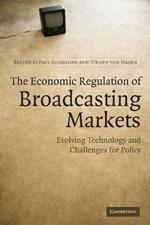 The Economic Regulation of Broadcasting Markets: Evolving Technology and Challenges for Policy