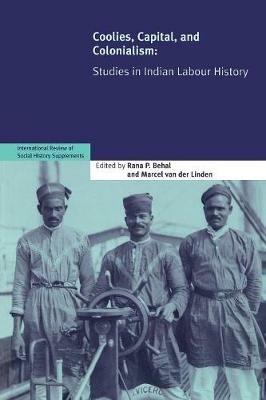 Coolies, Capital and Colonialism: Studies in Indian Labour History - cover