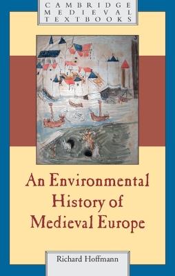 An Environmental History of Medieval Europe - Richard Hoffmann - cover