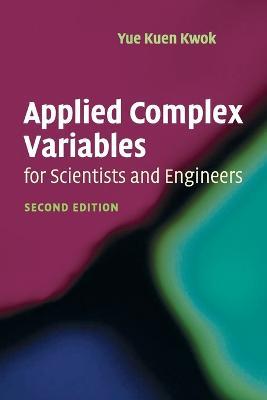 Applied Complex Variables for Scientists and Engineers - Yue Kuen Kwok - cover
