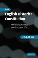The English Historical Constitution: Continuity, Change and European Effects