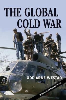 The Global Cold War: Third World Interventions and the Making of Our Times - Odd Arne Westad - cover