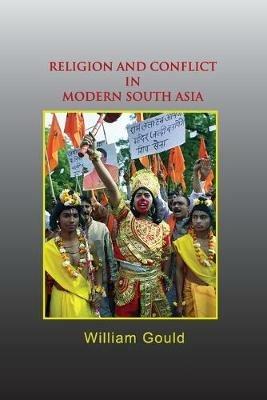 Religion and Conflict in Modern South Asia - William Gould - cover