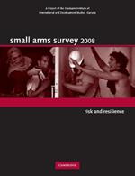 Small Arms Survey 2008: Risk and Resilience
