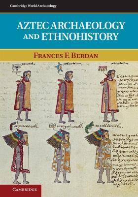 Aztec Archaeology and Ethnohistory - Frances F. Berdan - cover