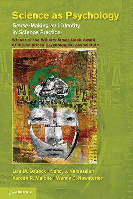Science as Psychology: Sense-Making and Identity in Science Practice - Lisa M. Osbeck,Nancy J. Nersessian,Kareen R. Malone - cover
