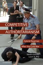 Competitive Authoritarianism: Hybrid Regimes after the Cold War
