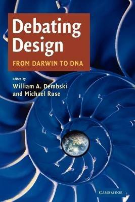 Debating Design: From Darwin to DNA - cover