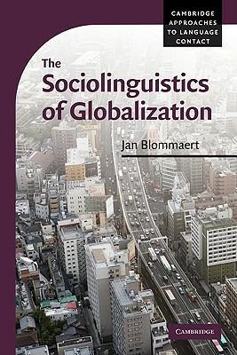 The Sociolinguistics of Globalization - Jan Blommaert - cover