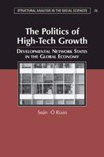 The Politics of High Tech Growth: Developmental Network States in the Global Economy