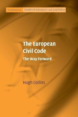 The European Civil Code: The Way Forward - Hugh Collins - cover