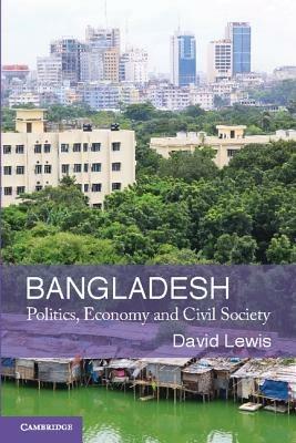 Bangladesh: Politics, Economy and Civil Society - David Lewis - cover
