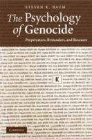 The Psychology of Genocide: Perpetrators, Bystanders, and Rescuers - Steven K. Baum - cover