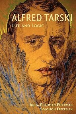 Alfred Tarski: Life and Logic - Anita Burdman Feferman,Solomon Feferman - cover